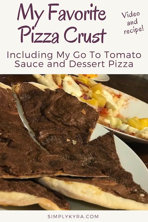 My Favorite Pizza Crust… Including My Go To Tomato Sauce and Dessert Pizza