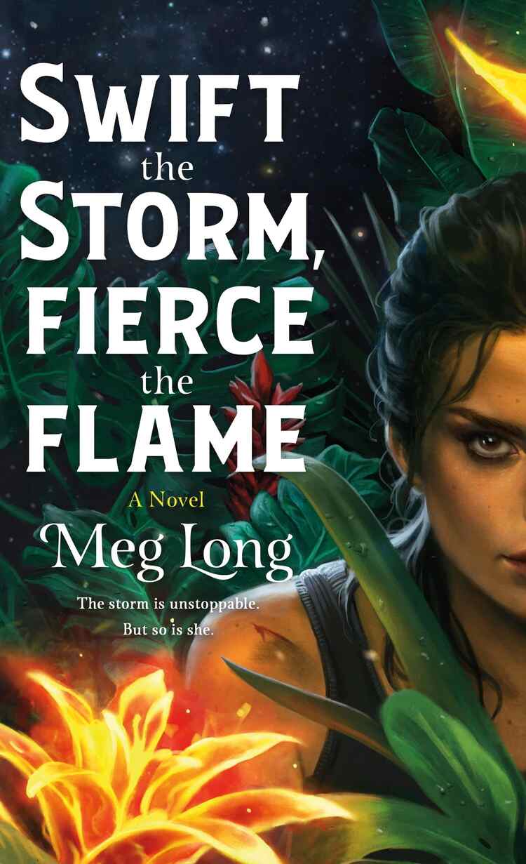 The cover features the title “Swift the Storm, Fierce the Flame” by Meg Long. The cover shows a halt o fierce looking person (off page) and a glowing flower.