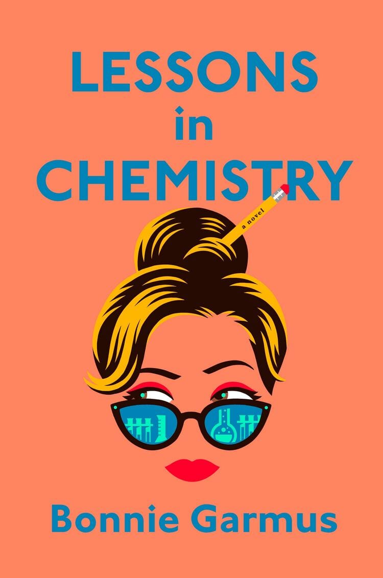 The cover features the title “Lessons in Chemistry” by Bonnie Garmus. The cover shows an orange background with a drawing of the face and hair of a person. A pencil is in the bun and glasses showing test tubes reflected lower in front of her eyes. 
