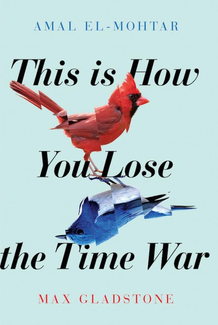 The cover features the title "This is How You Lose the Time War" by Amal El-Mohtar and Max Gladstone. The cover itself is light blue with a red and blue bird mirrored and slightly shattered. 