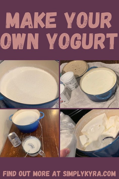 Pinterest image showing a collage of eight images, the post title (Make Your Own Yogurt), and my main URL (SimplyKyra.com). The top four images are smaller and go across the top showing the finished yogurt. The lower four images are larger and are in a two by two grid showing the yogurt in the Dutch Oven. All these images are also shown below. 