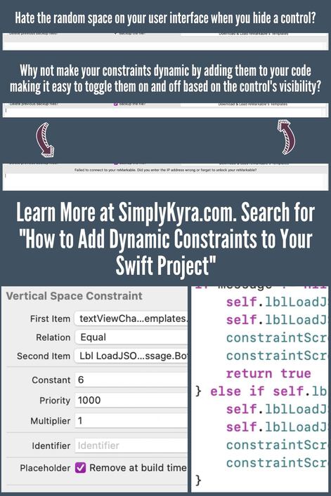 Pinterest-geared image attempting to show what the post is about without any epic images. From top to bottom there's text saying "Hate the random space on your user interface when you hide a control?", an image showing a blank space between two rows of controls, the text "Why not make your constraints dynamic by adding them to your code making it easy to toggle them on and off based on the control's visibility?", an image without that space, two arrows one pointing up and one down, another image with a label displaying a message between the rows of controls, text saying "Learn more at SimplyKyra.com. Search for "How to Add Dynamic Constraints to Your Swift Project", and then two side by side images showing the interface builder's vertical space constraint GUI and a partial image of the code. 