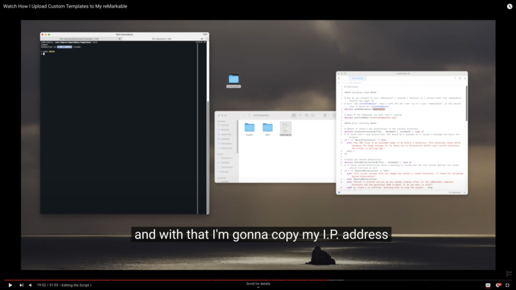 Screenshot of the video shows the terminal on the left after exiting the reMarkable. The I.P. address used to connect is highlighted. On the right you can see the script with the sshRemarkable highlighted as it's about to be replaced. Caption says "and with that I'm gonna copy my I.P. address"