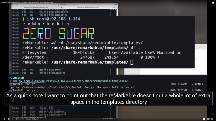 Screenshot of the video has hidden terminal and window as its overlapped with two screenshots. The top one shows an SSH of the reMarkable with a "df ." command showing the templates directory is 100% full. The bottom screenshot shows the error when trying to add more to that directory. The caption says: "As a quick note I want to point out that the reMarkable doesn't put a whole lot of extra space in the templates directory"