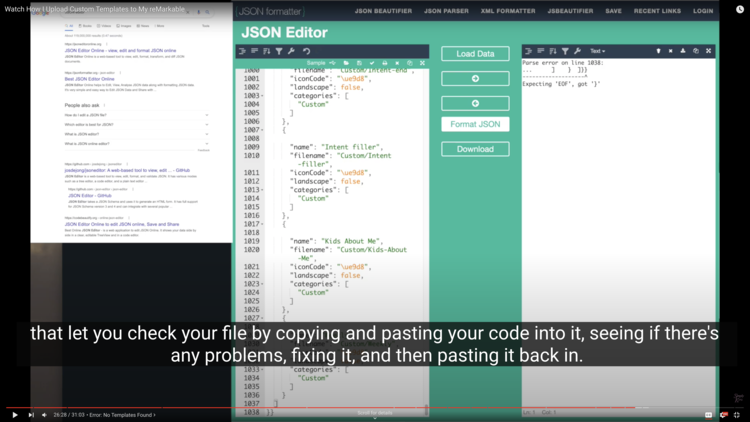 Screenshot of the video shows two screenshots over the MacOS background. The main one is of jsonformatter.org displaying my template code and where the error is. On the left, smaller, is my search results. The caption says "that let you check your file by copying and pasting your code into it, seeing if there's any problems, fixing it, and then pasting it back in."