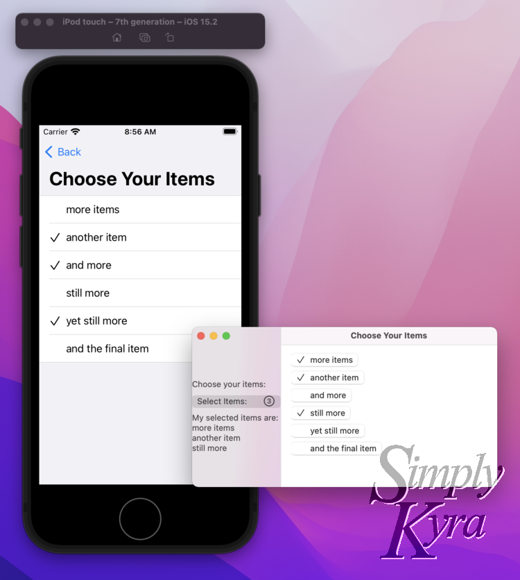 Image shows the iOS iPod Touch simulator on the left with the macOS form overlapping to the right. The iOS  one shows a list of the items you can choose with a title "Choose Your Items" and a back button. The right macOS one shows two panes with the text and navigationLink on the left pane and the items you can choose, with and  without checkmarks, on the right. 